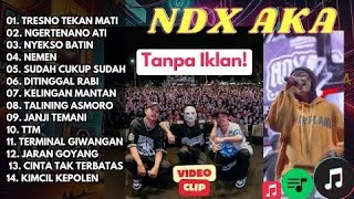 Download lagu LAGU NDX AKA TANPA IKLAN | Lagu Ndx Aka Full Album Tanpa Iklan mp3