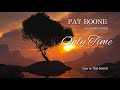 Great Remake of the Classic "Only Time" by the Legendary, Pat Boone