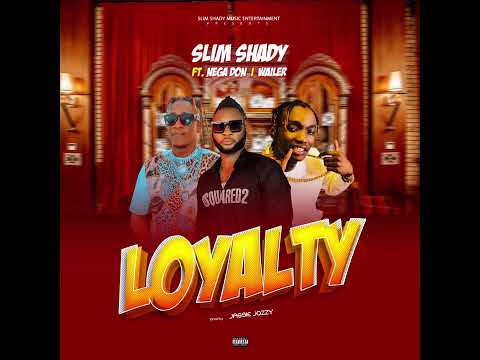 Slim Shady - Loyalty (Official Audio 2023) Ft Nega Don & Wailer