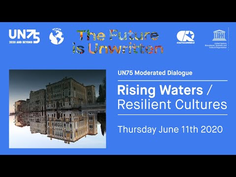 Rising Waters / Resilient Cultures - A UN75 Dialogue by The Future is Unwritten