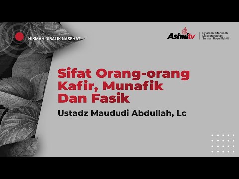 Sifat Orang Kafir, Munafik, dan Fasik - Ustadz Maududi Abdullah, Lc