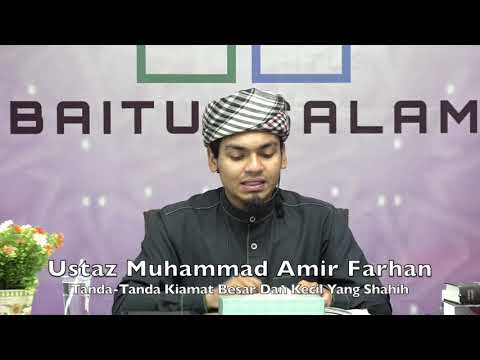 20200112 Ustaz Muhammad Amir Farhan : Tanda-Tanda Kiamat Besar Dan Kecil Yang Shahih