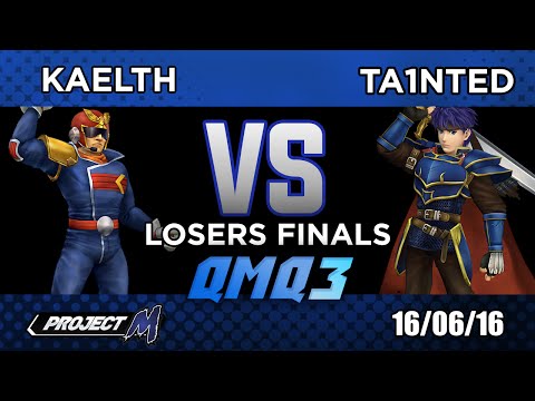 QMQ3 - Project M - Losers Finals - Kaelth (C.Falcon/Falco) VS Ta1nted (Ike/Marth/Roy)