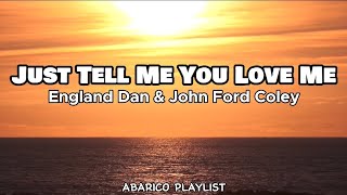 Just Tell Me You Love Me - England Dan &amp; John Ford Coley