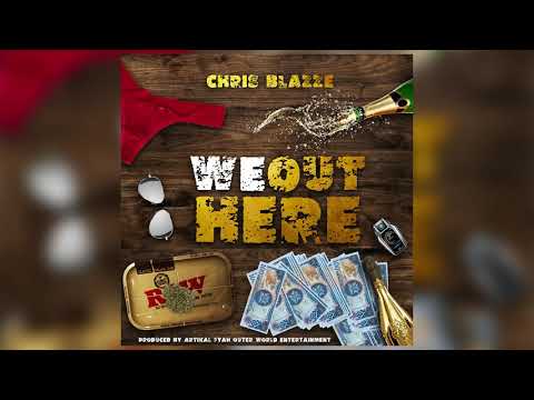 Chris Blazze   We Out Here