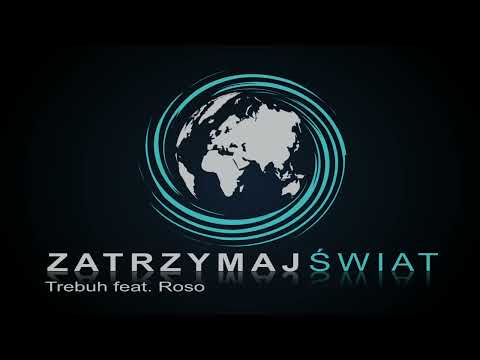 Trebuh feat. Roso - Zatrzymaj świat (prod. Trebuh)