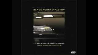 Pac Div - Black Acura Ft. Mac Miller & Raven Sorvino (DOWNLOAD LINK) LEAKED!!!