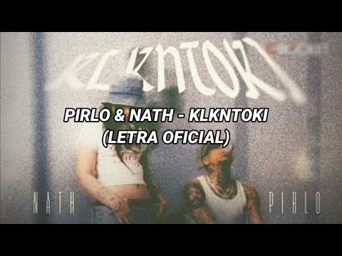 KLKNTOKI - Nath x Pirlo x Cheztom (Letra Oficial)