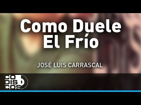 Como Duele El Frío, Jose Luis Carrascal - Audio