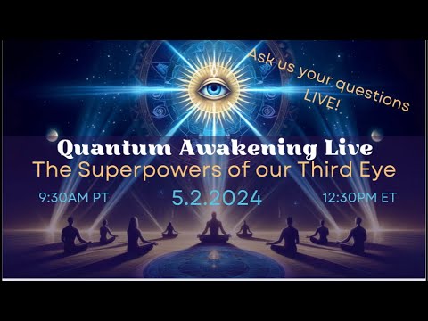 The Superpowers of our Third Eye: Unlock Your Clairvoyance Live with Quantum Awakening