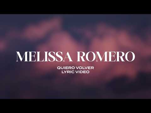 Melissa Romero - Quiero Volver (Lyric Video)