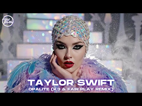 Taylor Swift - Opalite (K3 & Fair Play Remix) 🔥 New Remix 2025
