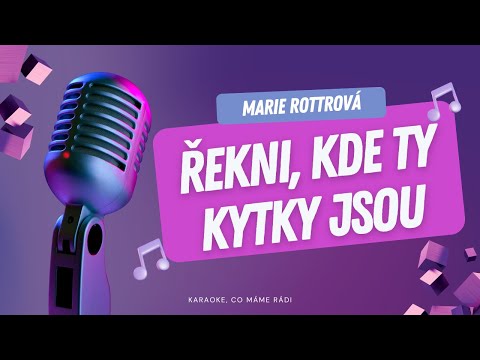 Marie Rottrová – Řekni, kde ty kytky jsou (karaoke)