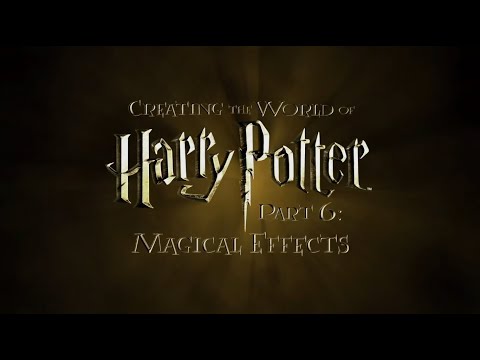 Creating the World of Harry Potter, Part 6: Magical Effects