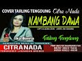 NAMBANG DAWA COVER TARLING TENGDUNG CITRA NADA IKA BONITA