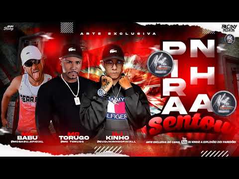 MC BABU DJ KINHO E TORUGO PIRANHA SENTOU