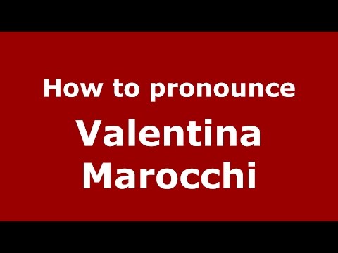 How to pronounce Valentina Marocchi (Italian/Italy)  - PronounceNames.com