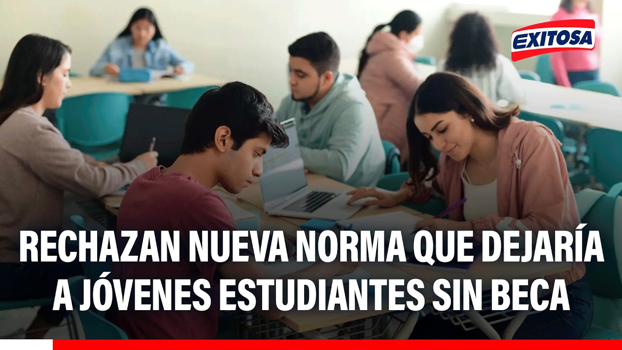 🔴🔵 Rechazan nueva norma que dejaría a jóvenes estudiantes sin beca