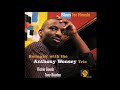 Anthony Wonsey Trio (Richie Goods & Tony Reedus) - Relaxin' At Camarillo (2004)
