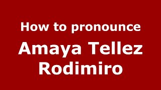 How to pronounce Amaya Tellez Rodimiro