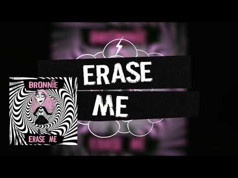 Erase Me - Bronnie