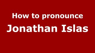 How to pronounce Jonathan Islas