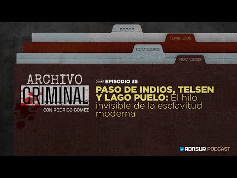 Paso de Indios, Telsen y Lago Puelo: El hilo invisible de la esclavitud moderna