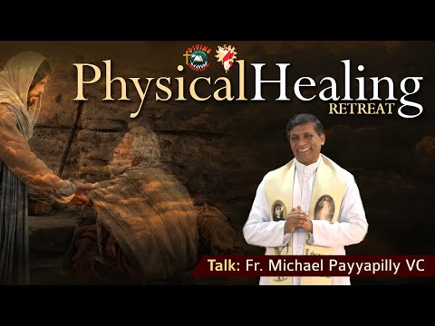 Physical Healing Retreat | Talk by Fr Michael Payyapilly VC | English | Divine Colombo