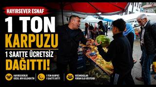 Hayırsever Esnaf 1 Ton Karpuzu 1 Saatte Ücretsiz Dağıttı