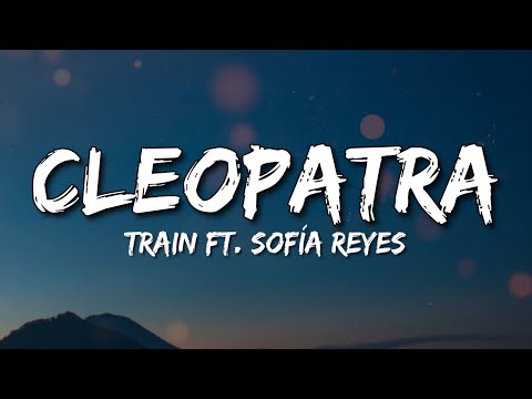 Cleopatra - Train Ft. Sofía Reyes (Lyrics)