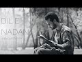 Dil e Nadan (Unplugged) - Yawar Abdal