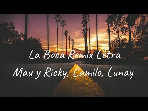 La Boca Remix Letra - Mau y Ricky, Camilo, Lunay
