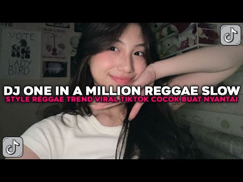 DJ ONE IN A MILLION SLOW STYLE REGGAE TREND NEW COCOK BUAT NYANTAI VIRAL TIKTOK TERBARU 2025 !!!