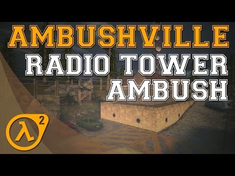 Ambushville Playthrough (Half-Life 2 Mod) - Entry #3 - Radio Tower Ambush