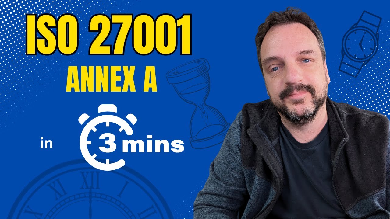 ISO 27001 Annex A Controls in 3 minutes