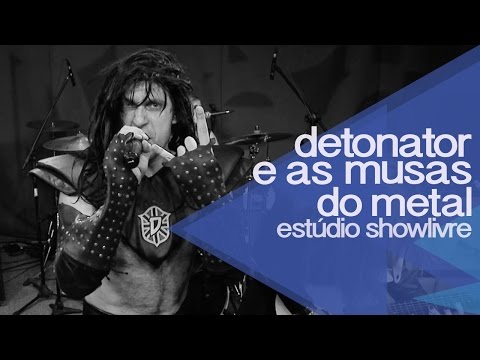 Detonator e As Musas do Metal no Estúdio Showlivre 2014 - Apresentação na íntegra