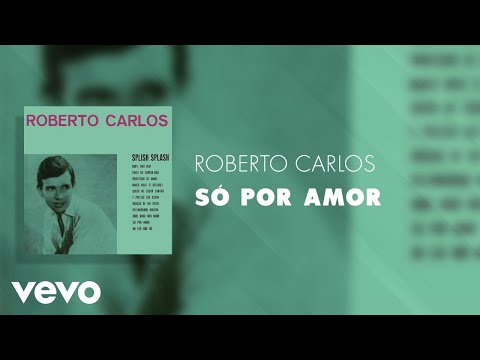 Roberto Carlos - Só Por Amor (Áudio Oficial)