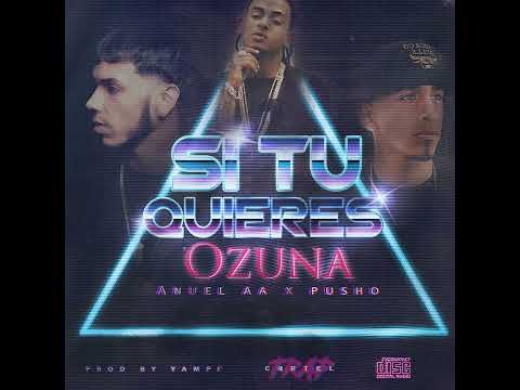 Ozuna - Si Tu Quieres (Feat. Anuel AA x Pusho)