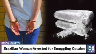 Brazilian Woman Arrested for Smuggling Cocaine