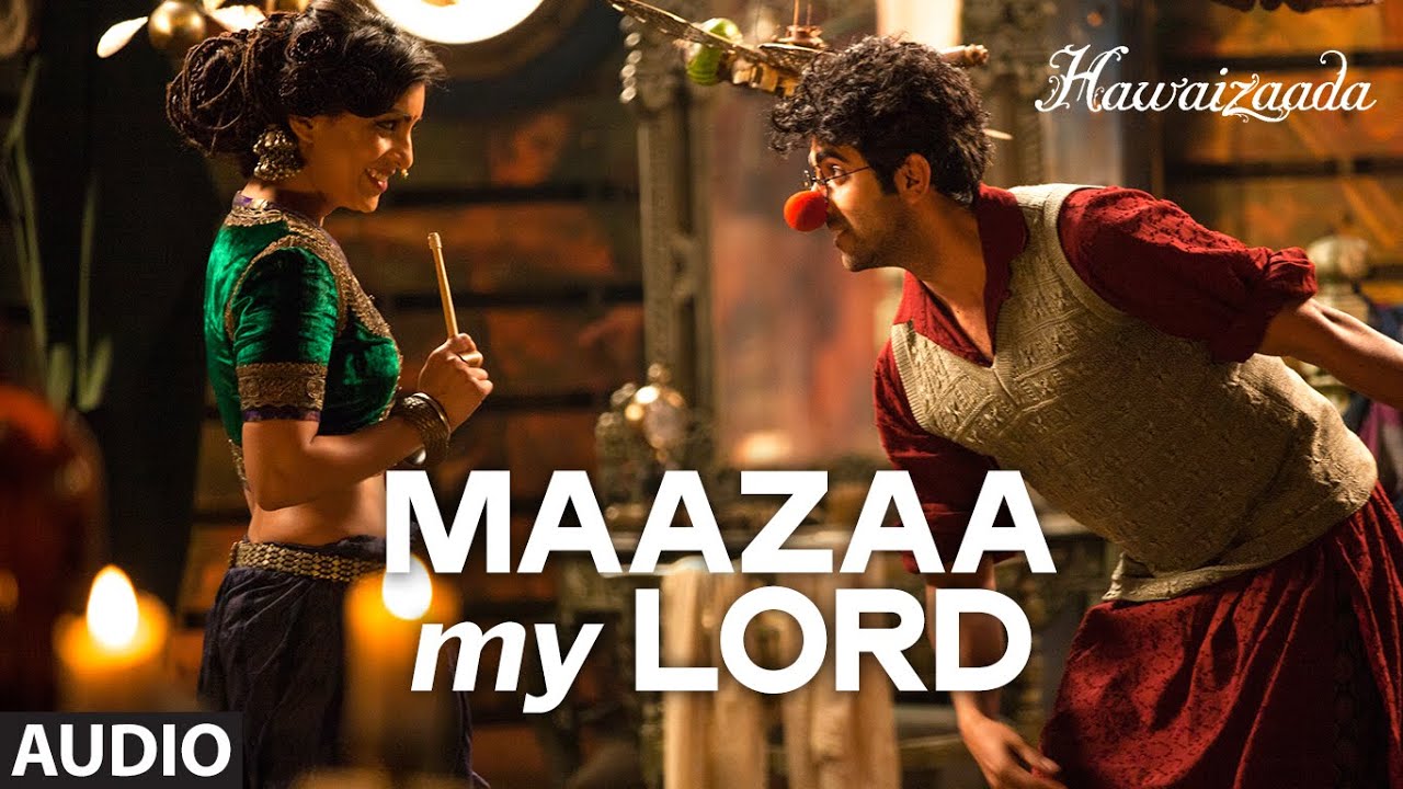 Maazaa My Lord Lyrics | Hawaizaada | Ayushmann Khurrana, Pallavi Sharda | Mohit Chauhan, Neeti Mohan | Mangesh Dhakde