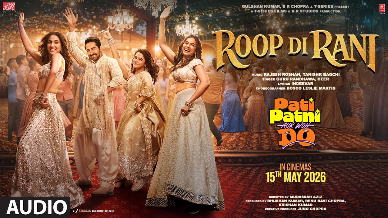 ROOP DI RANI (Audio) | PATI PATNI AUR WOH DO |Ayushmann,Wamiqa,Sara,Rakul,Guru R,Tanishk,Heer,Rajesh