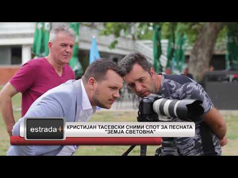 Estradaplus 03.08.2018 - Kristijan Tasevski snimi spot za pesnata Zemja svetovna