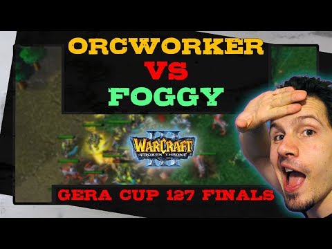 OrcWorker vs Foggy - Gera Cup Finals 127 - Warcraft 3
