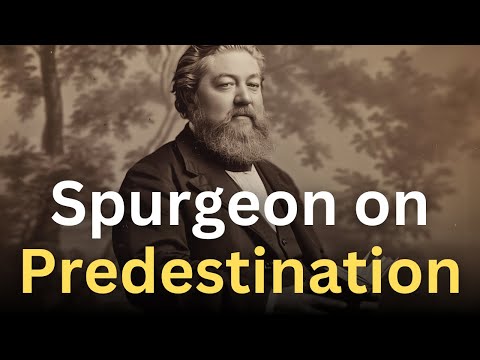 Spurgeon's Thoughts on Predestination - Charles Spurgeon Devotional - "Morning and Evening"