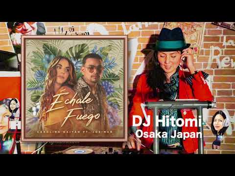 Échale Fuego - Carolina Gaitán (La Gaita), Josimar / DJ Hitomi Osaka Japan