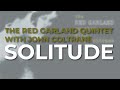 The Red Garland Quintet feat. John Coltrane - Solitude (Official Audio)