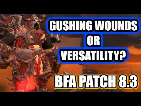 Gushing Wounds or Versatility: Which is the best for your character? | WoW BFA 8.3