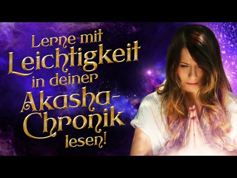 Einfache, geführte Schritt für Schritt Anleitung/  Akasha-Chronik lesen lernen- Technik 1