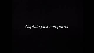 Download lagu CAPTAIN JACK SEMPURNA - DRUMLESS mp3 Download lagu CAPTAIN JACK SEMPURNA - DRUMLESS mp3