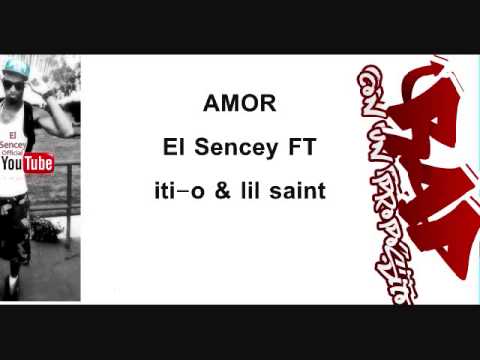 El Sencey Ft Iti-O & Lil Saint-Amor- Rap Con Un Propósito